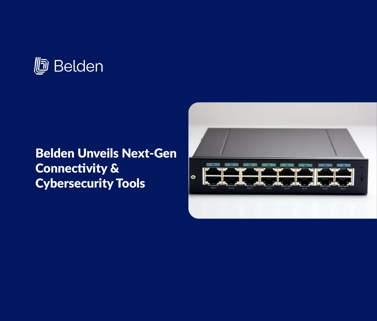Belden Unveils Next-Gen connectivity & cybersecurity tools