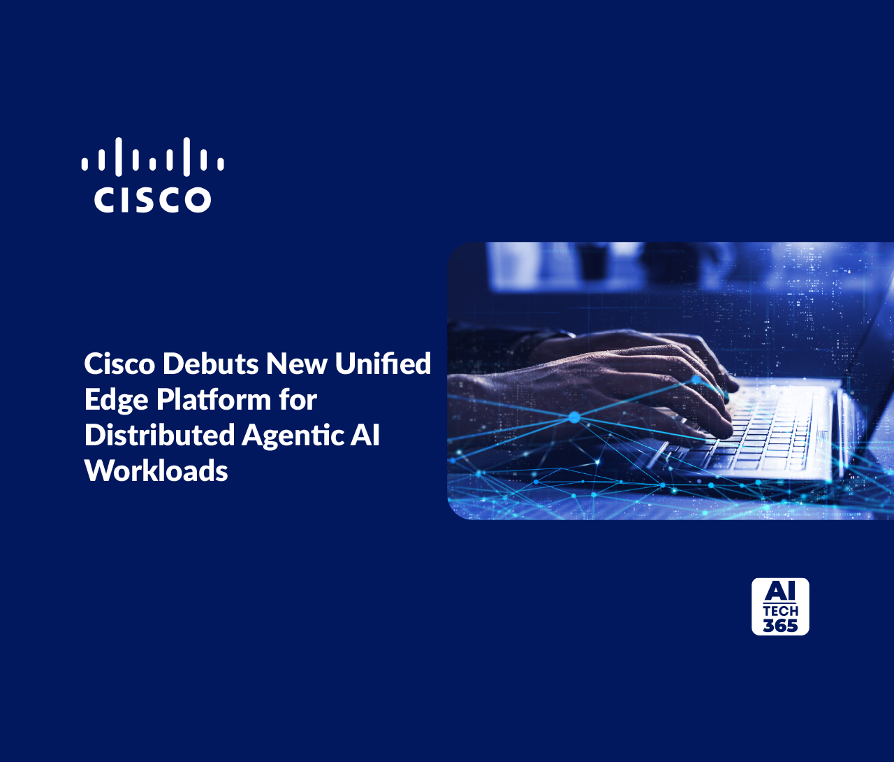 Cisco unveils Unified Edge Platform for Agentic AI Workloads