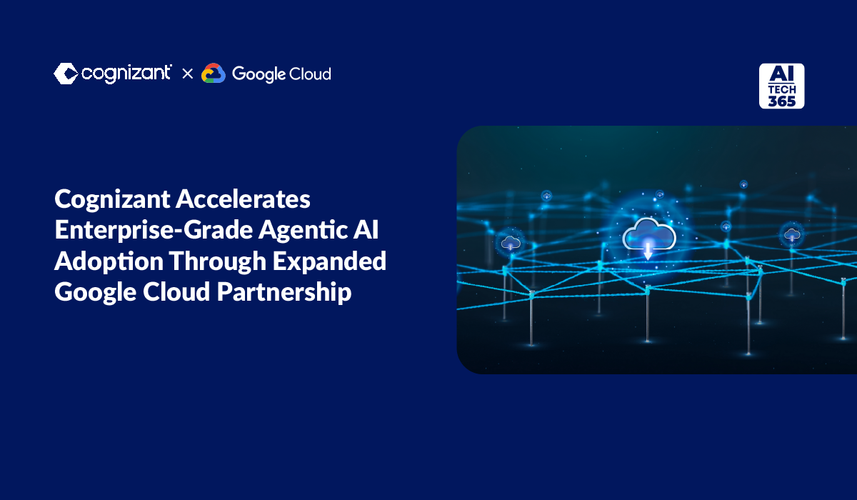 Cognizant Boosts Enterprise Agentic AI with Google Cloud