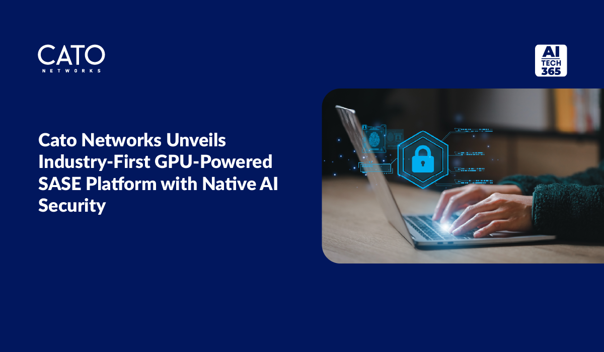 Cato Unveils First GPU SASE with Native AI Security