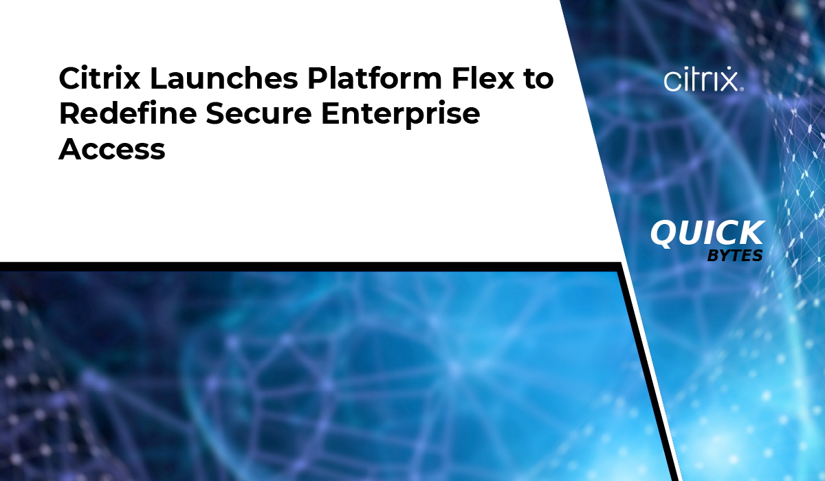 Citrix Launches Platform Flex for Secure Enterprise Access