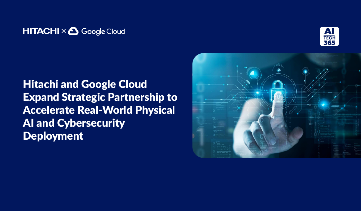 Hitachi & Google Cloud Expand AI & Cybersecurity Partnership